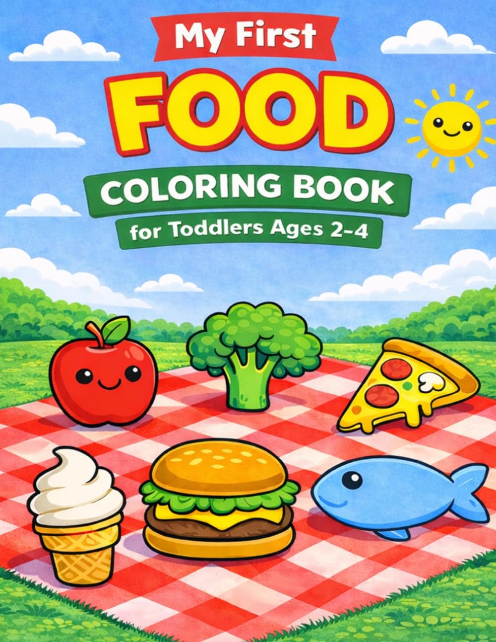 My First Food Coloring Book for Toddlers Ages 2-4: Big & Simple Coloring Book with Easy Food Pictures for Toddlers Ages 2-4