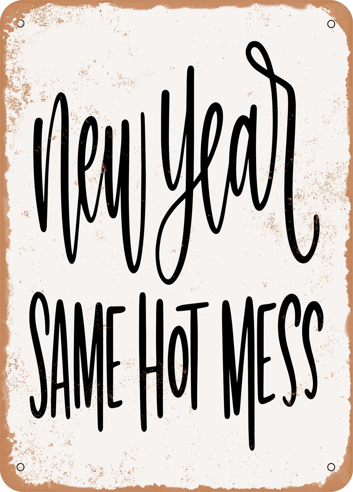 Miaomansenstore Metal Sign - New Year Same Hot Mess - Vintage Rusty Look Home Decor