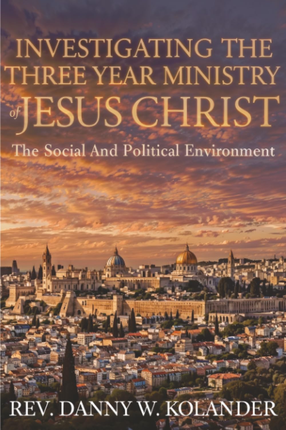 Investigating The Three Year Ministry Of Jesus Christ: The Social And Political Environment