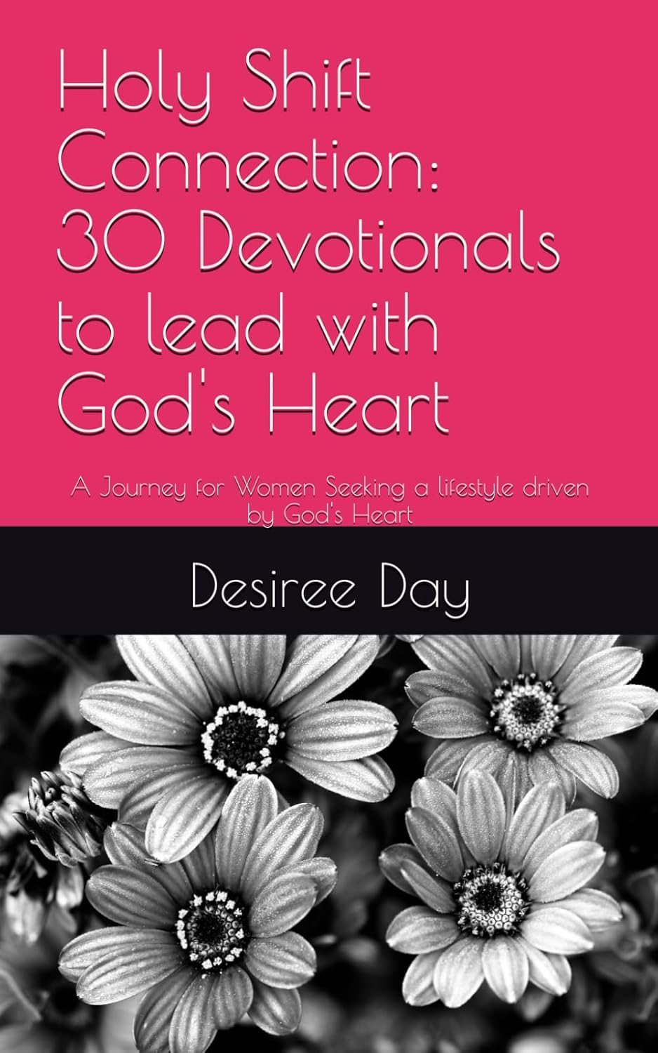 Holy Shift: 30 Days of Spiritual Transformation: A Journey for Women Seeking a lifestyle driven by God’s Heart