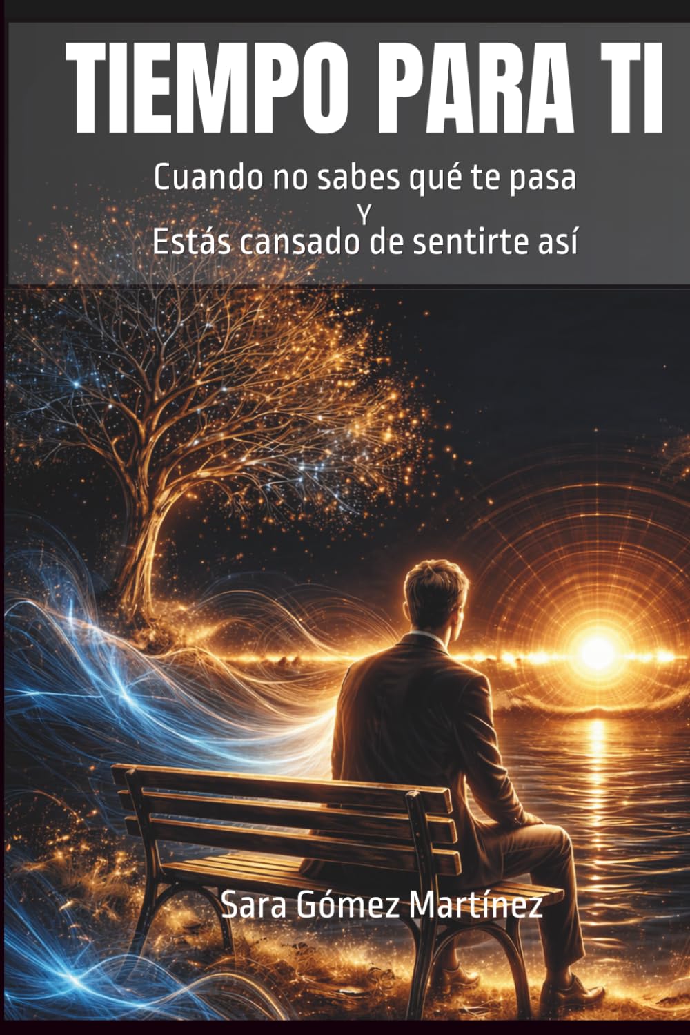 TIEMPO PARA TI: Cuando no sabes qué te pasa y estás cansado de sentirte así