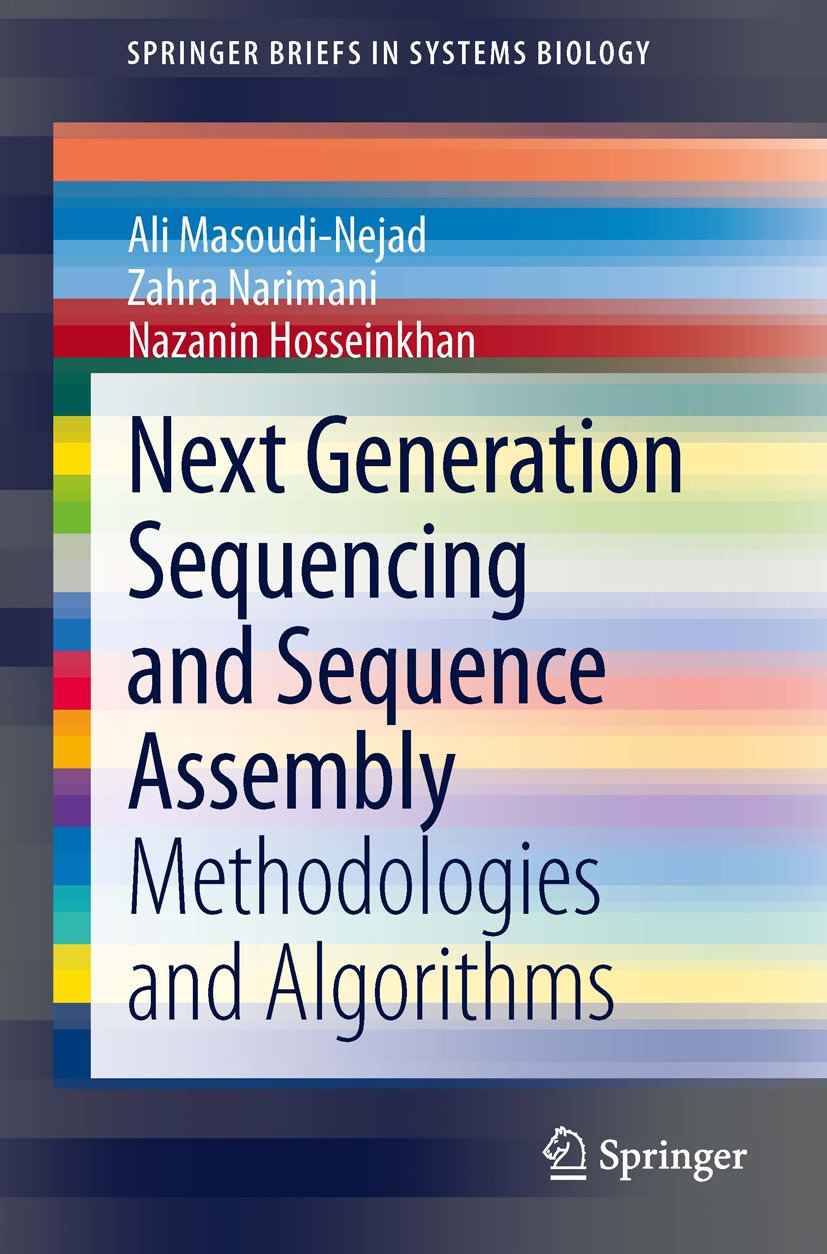 Next Generation Sequencing and Sequence Assembly: Methodologies and Algorithms (SpringerBriefs in Systems Biology Book 4)