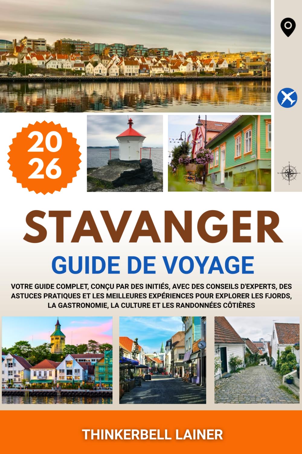 STAVANGER GUIDE DE VOYAGE 2026: Votre guide complet, conçu par des initiés, avec des conseils d'experts, des astuces pratiques et les meilleures ... la culture et les randonnées côtières