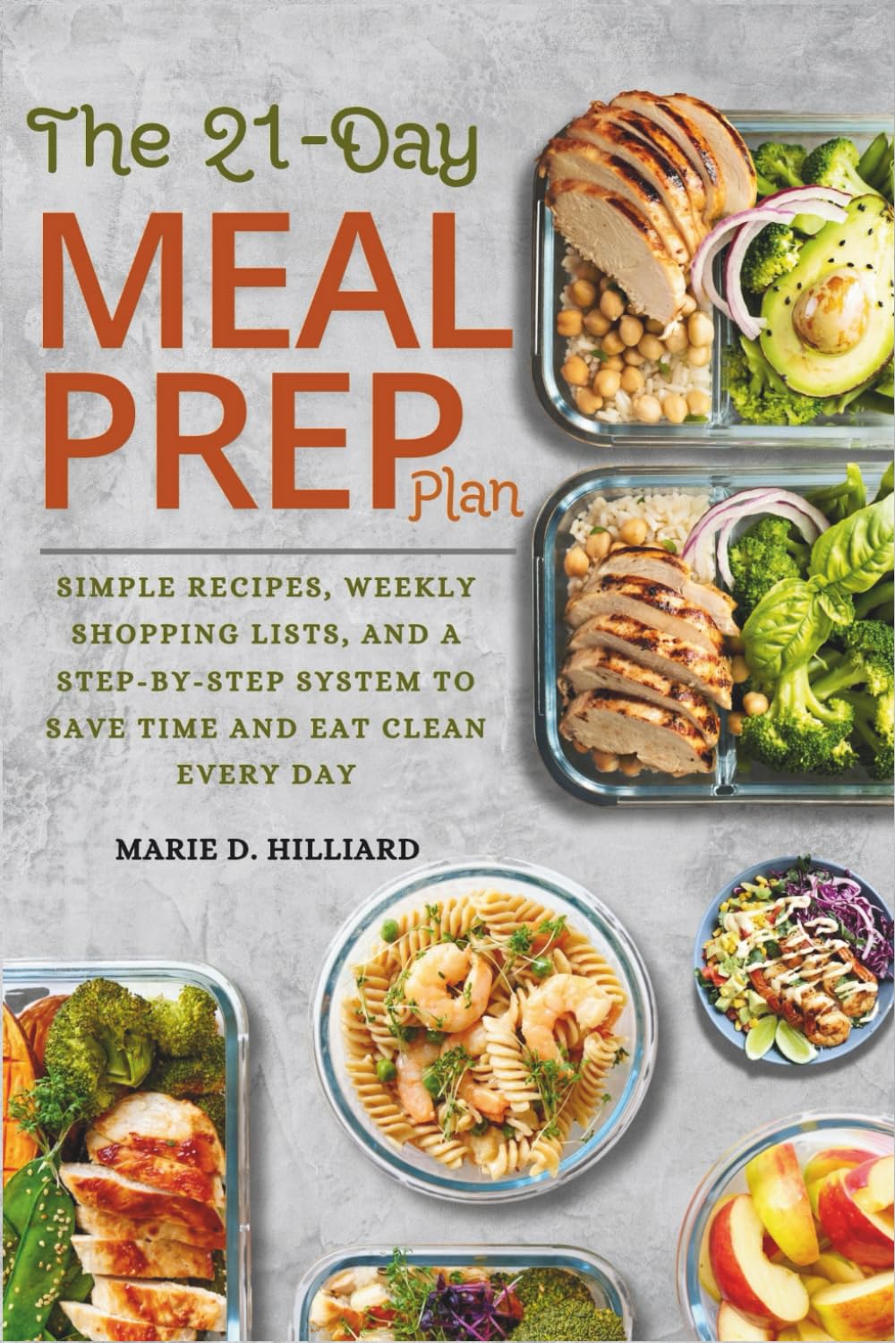 THE 21-DAY MEAL PREP PLAN: Simple Recipes, Weekly Shopping Lists, and a Step-by-Step System to Save Time and Eat Clean Every Day      Paperback – June 9, 2025