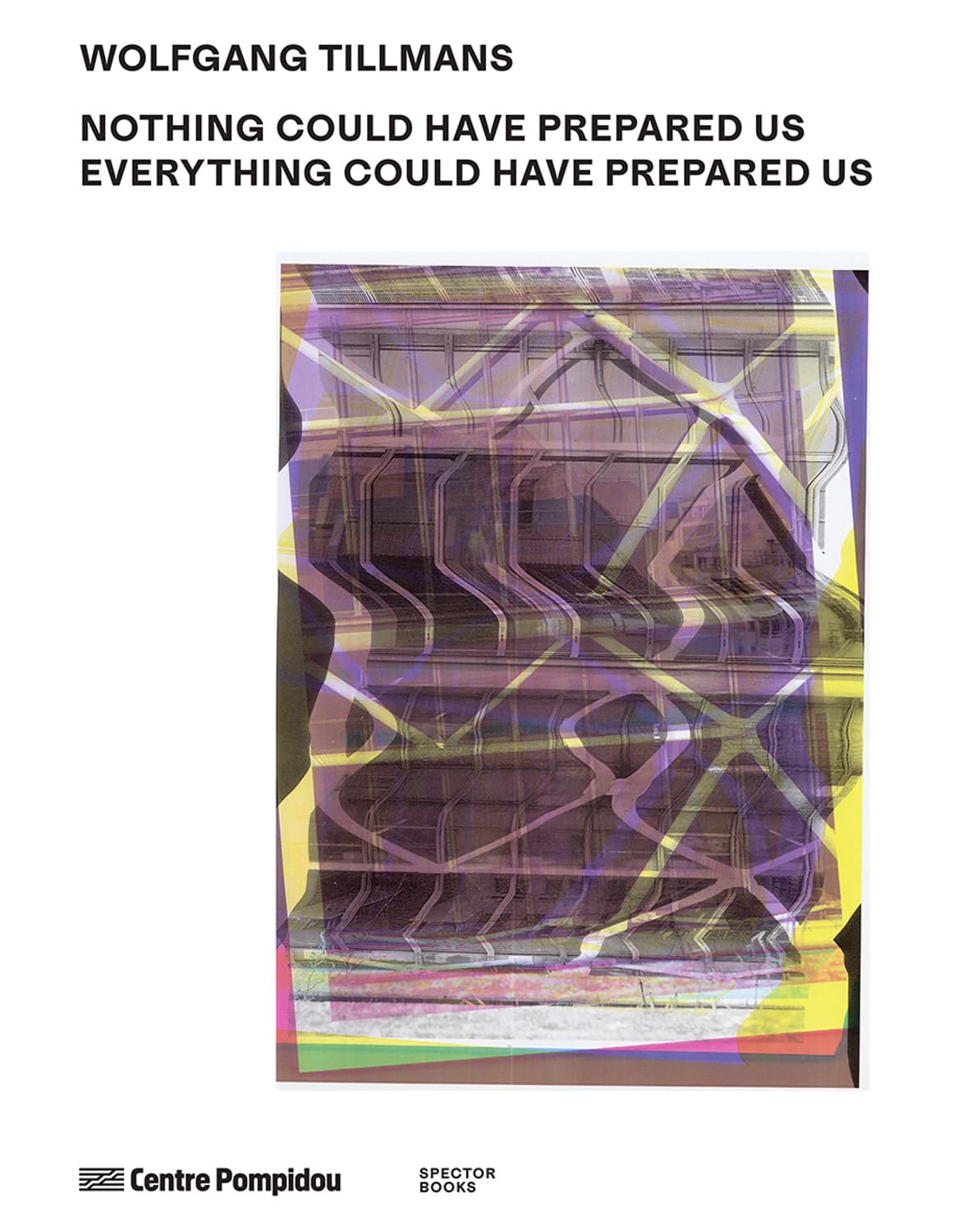 Wolfgang Tillmans Nothing Could Have Prepared Us   by Florian Ebner PAPERBACK