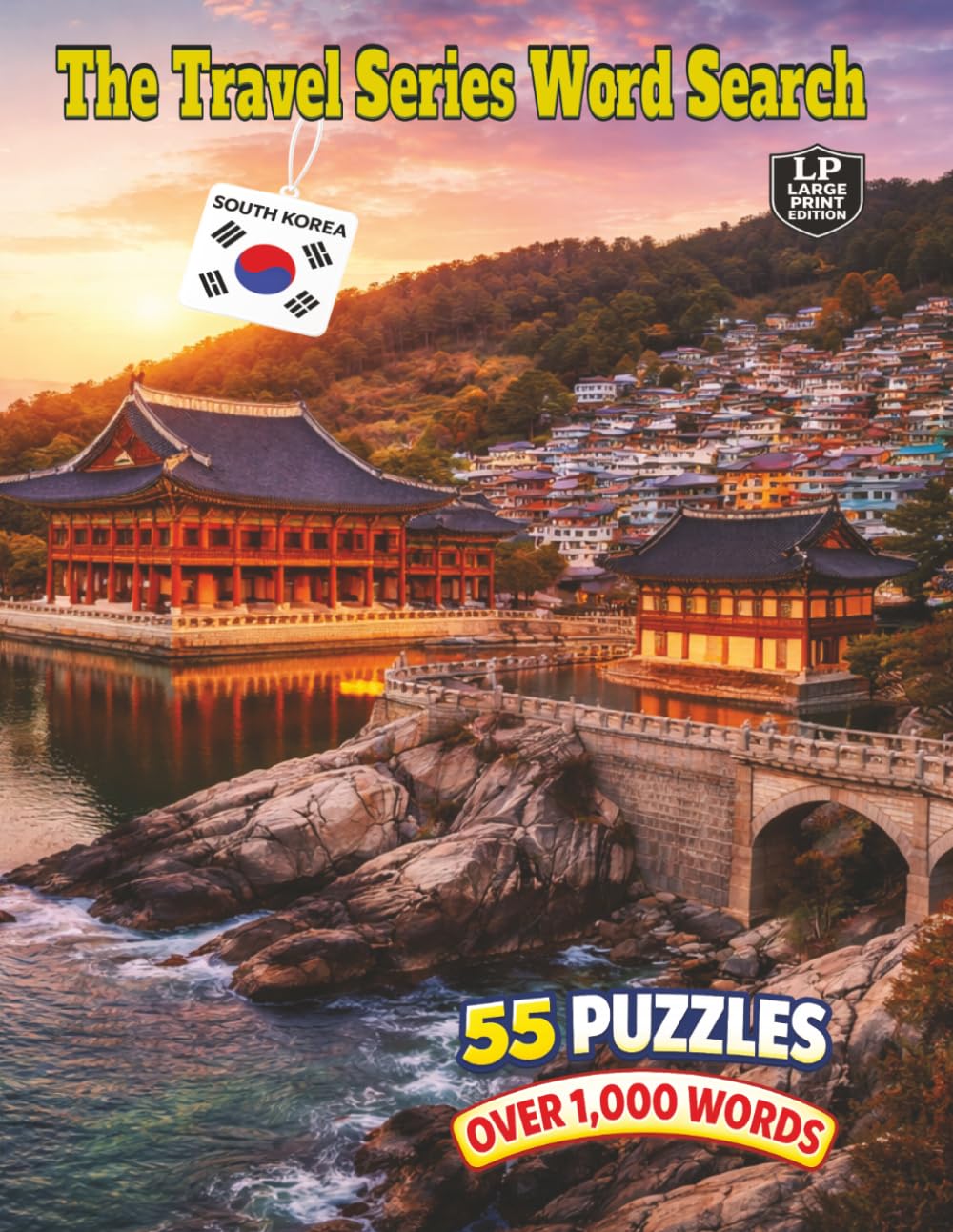 The Travel Series Word Search: South Korea: From Ancient Roots to High Tech Future Discover the Timeless Magic of South Korea in its Culture and Traditions in 55 Puzzles and over 1000 Words