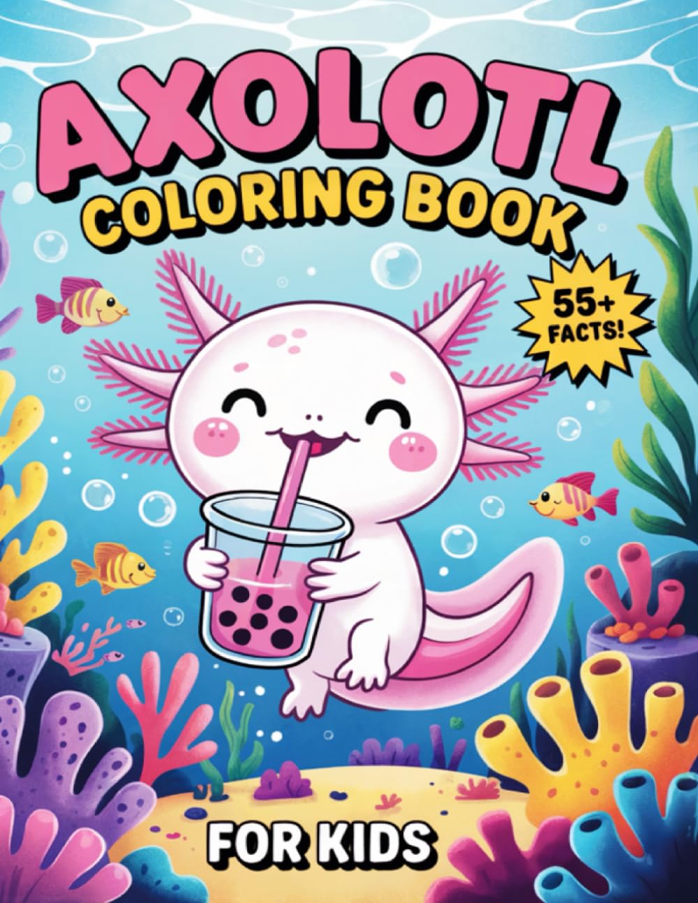 Axolotl Coloring Book for Kids: 55 Cute Colouring Pages with Fun and Fascinating Facts for Axolotl Lovers.