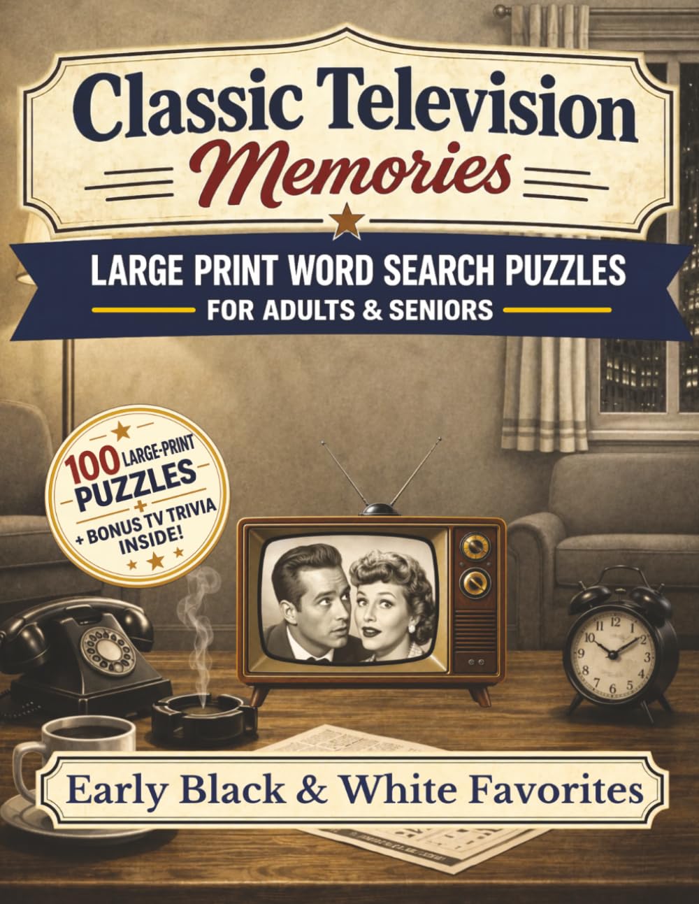 Classic Television Word Search: Early Black & White Favorites — Large Print nostalgic Word Search Puzzles + Bonus Trivia for Adults and Seniors (Classic Television Memories Word Search Series)