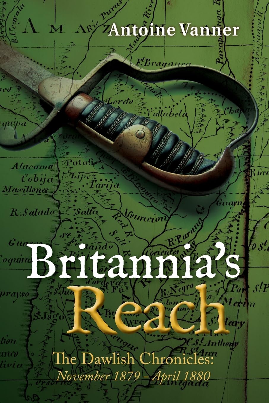 Britannia's Reach: The Dawlish Chronicles November 1879 - April 1880: Volume 2