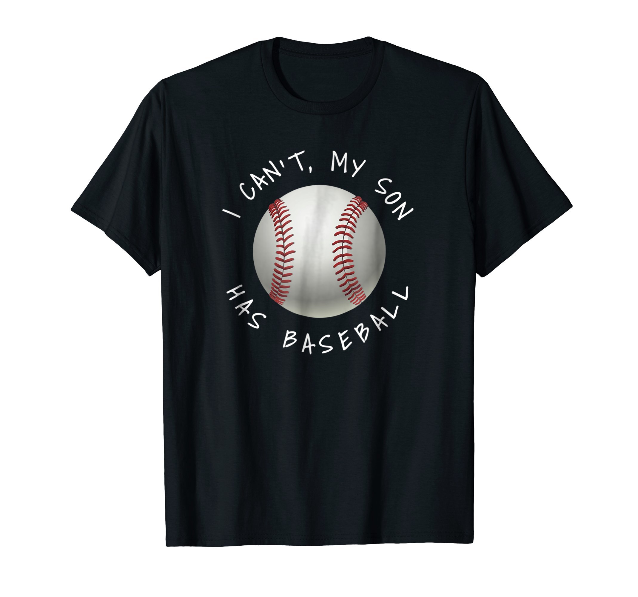 Baseball Parents Shirts BrandI Can't My Son Has Baseball Practice T-Shirt For Moms Dads T-Shirt