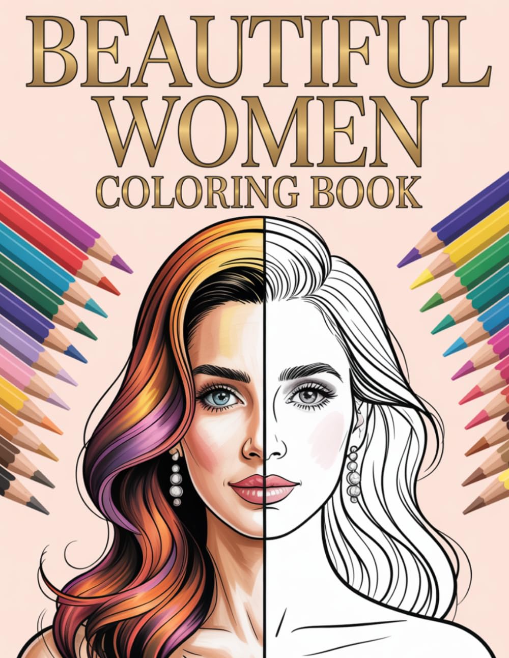Beautiful Women Coloring Book: 50 Stunning Female Illustrations for Relaxation and Stress Relief | Single-Sided Pages | Large 8.5 x 11 Inch Format
