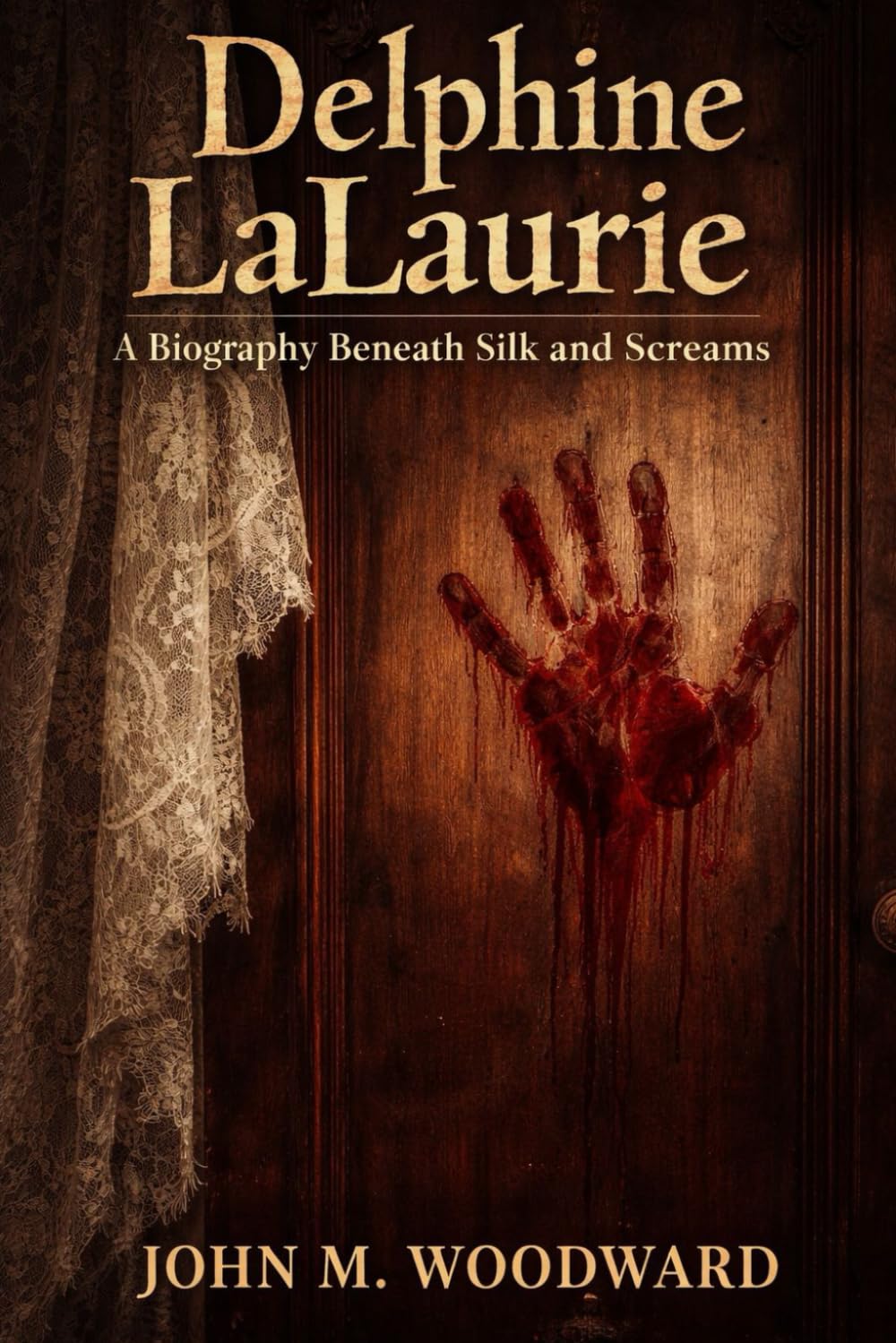 Delphine LaLaurie: A Biography Beneath Silk and Screams