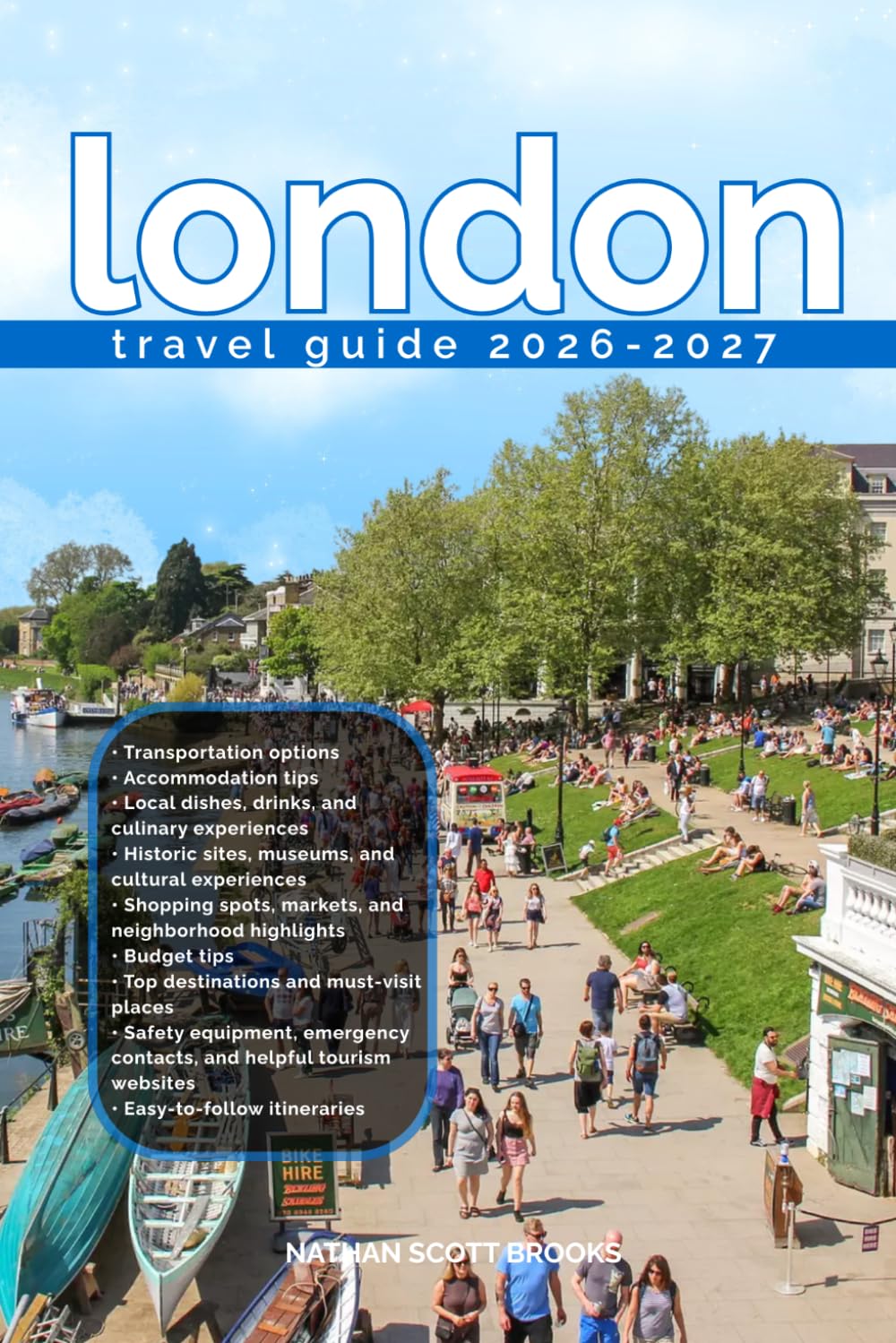 LONDON TRAVEL GUIDE 2026/2027: Discover LONDON from arrival to departure with a well-detailed guide that helps you see more in half the time through ... advice, budget guidance, and top attractions