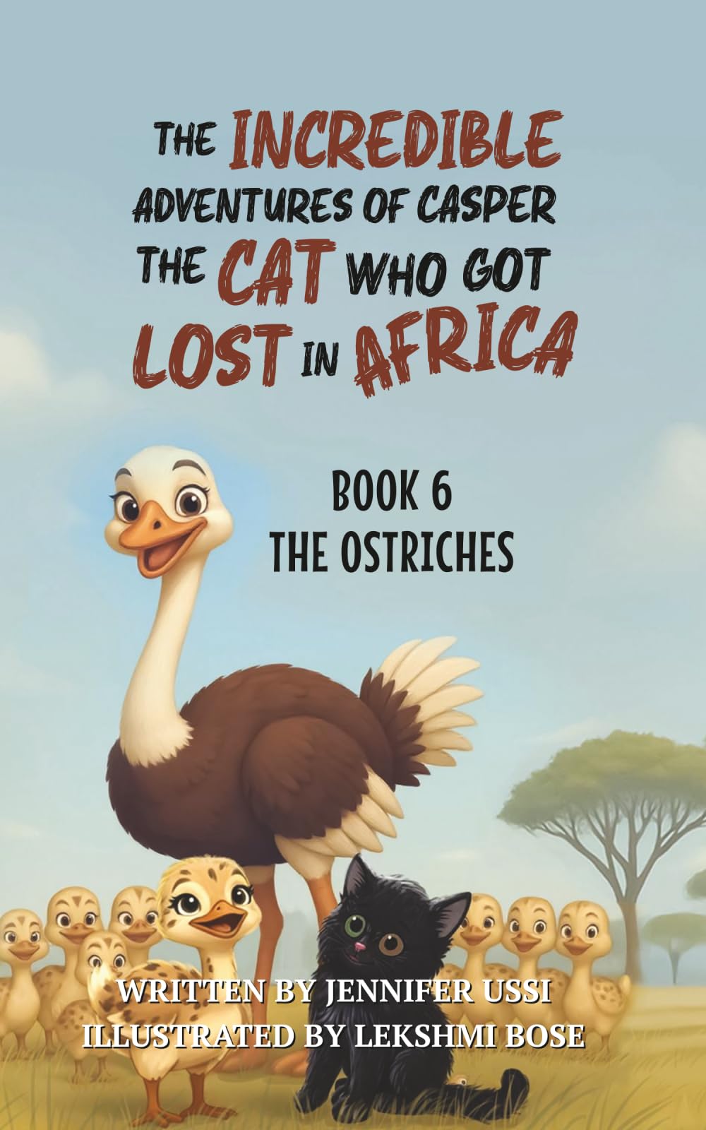 The Incredible Adventures of Casper the Cat Who Got Lost in Africa: Book 6: The Ostriches