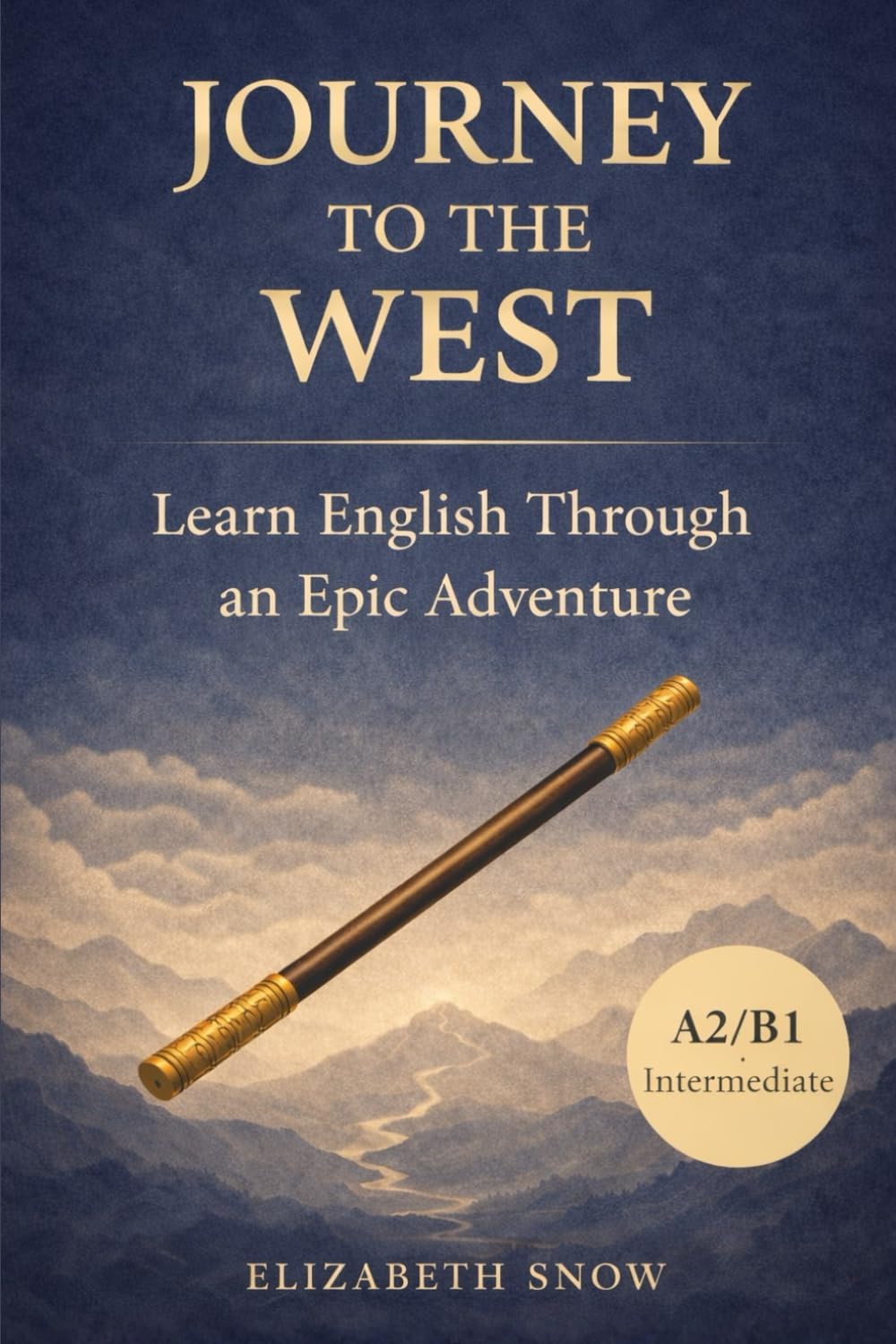 Journey to the West - Learn English Through an Epic Adventure (A2/B1): English Stories for Vocabulary, Reading Confidence, and Fluency
