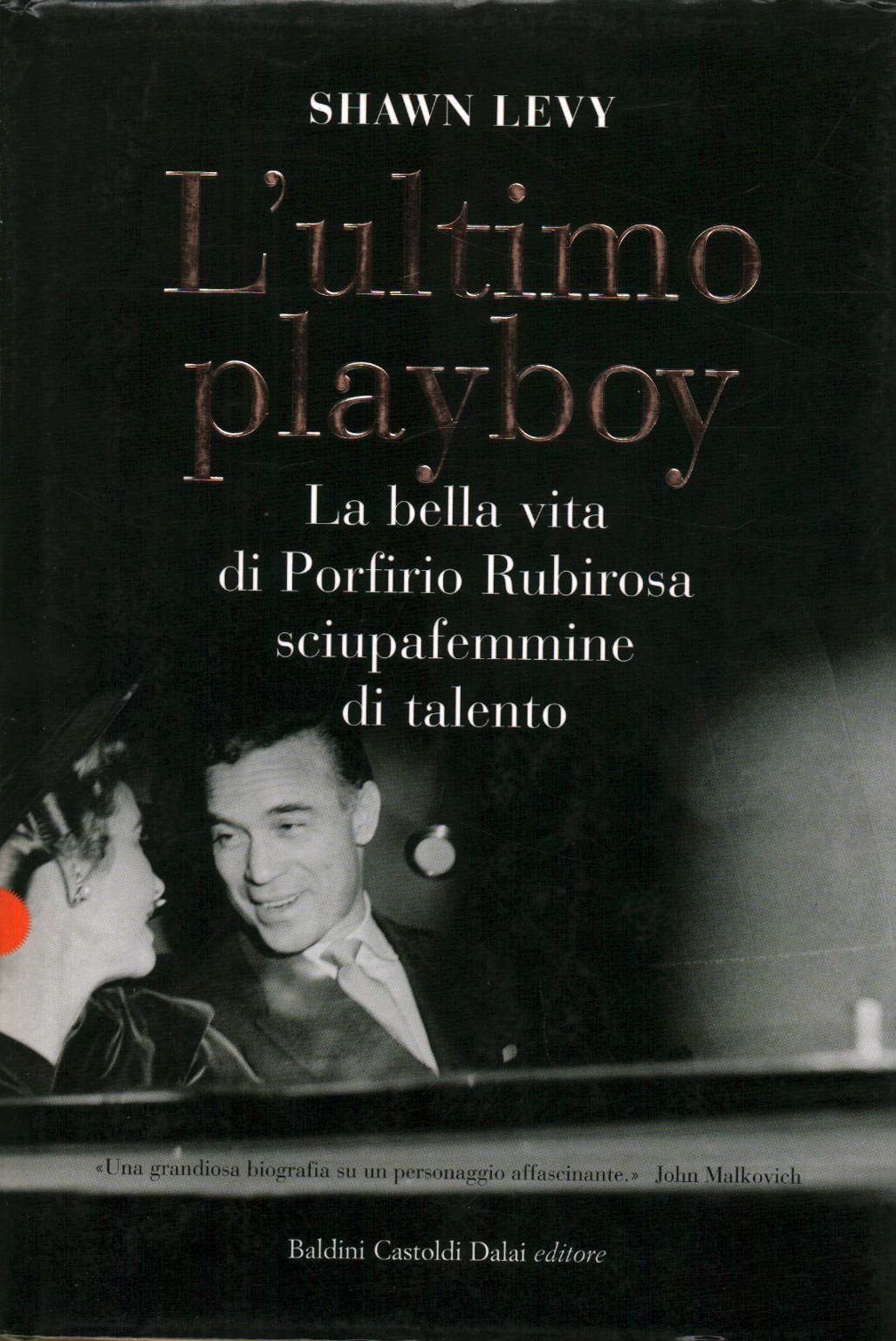 L'ultimo playboy. La bella vita di Porfirio Rubirosa sciupafemmine di talento