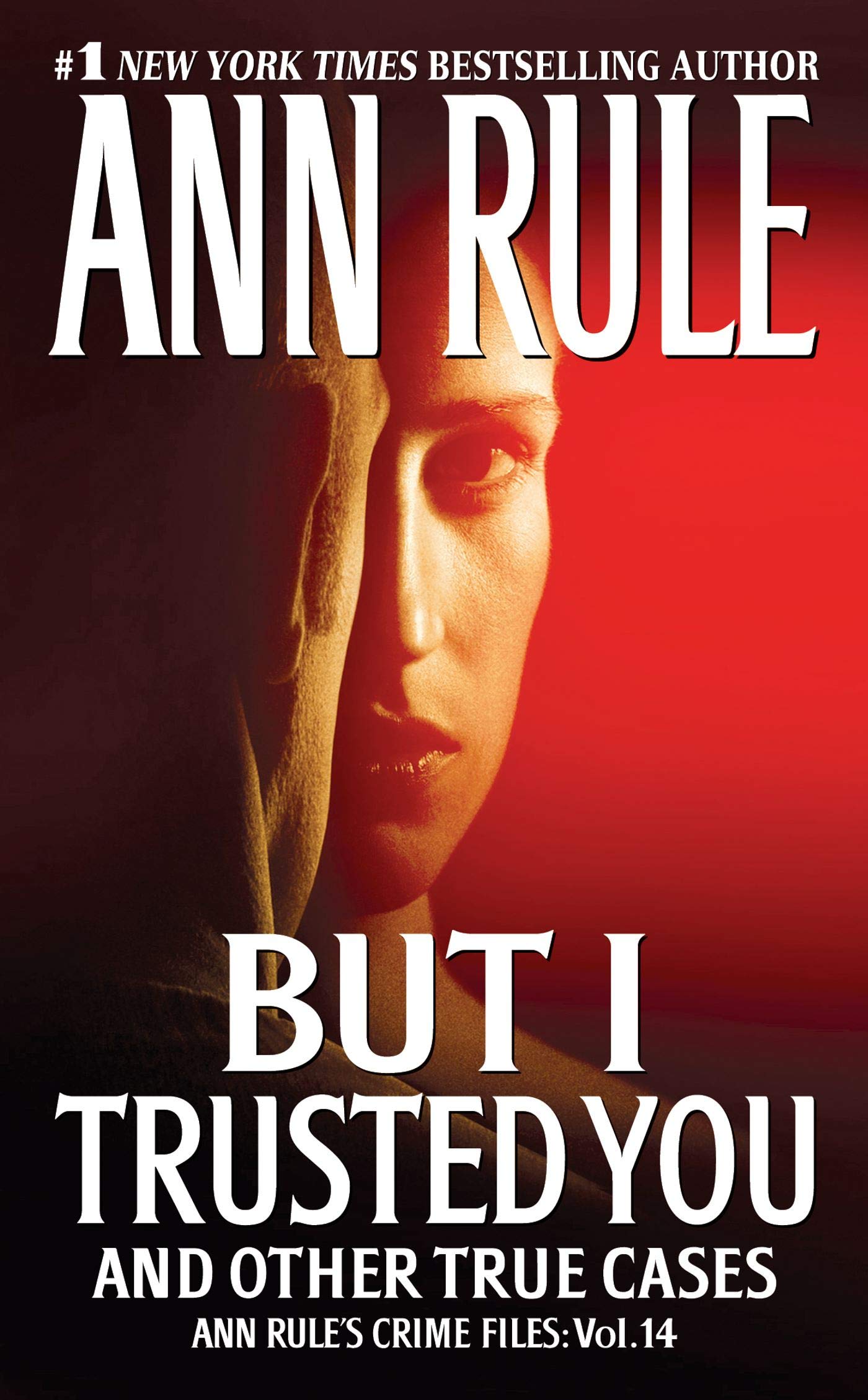 But I Trusted You: Ann Rule's Crime Files #14: Volume 14