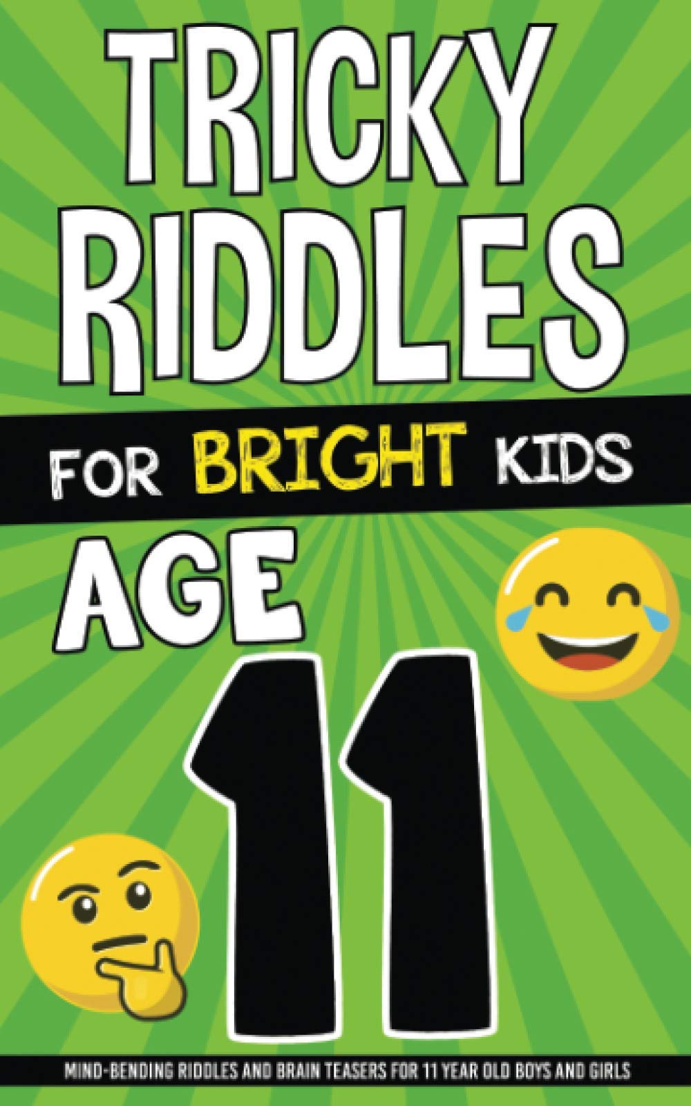 Tricky Riddles for Bright Kids - Age 11: Mind-Bending Riddles and Brain Teasers for 11 Year Old Boys and Girls