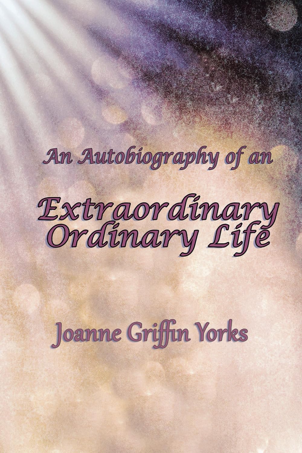 Autobiography of an Extraordinary Ordinary Life