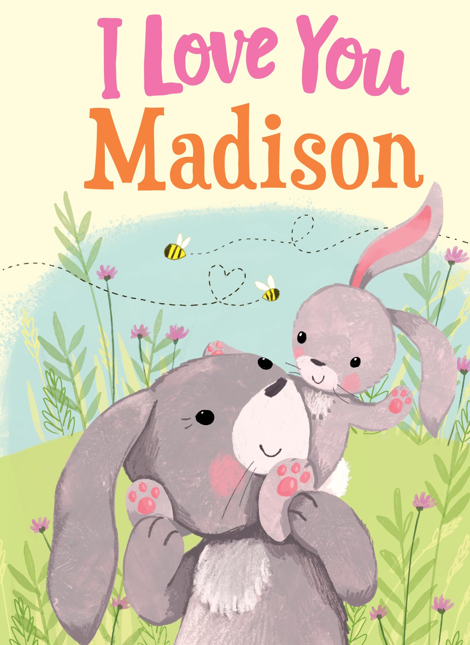 I Love You Madison: A Personalized Book About Love for a Child (Gifts for Babies and Toddlers, Gifts for Birthdays) Hardcover – Picture Book, January 1, 2021