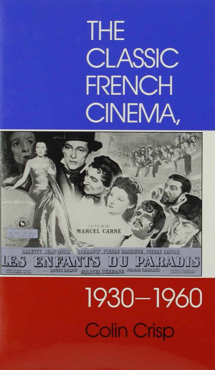 Classic French Cinema histoire du cinéma de 1930 à 1960 anthologie de films d'auteur