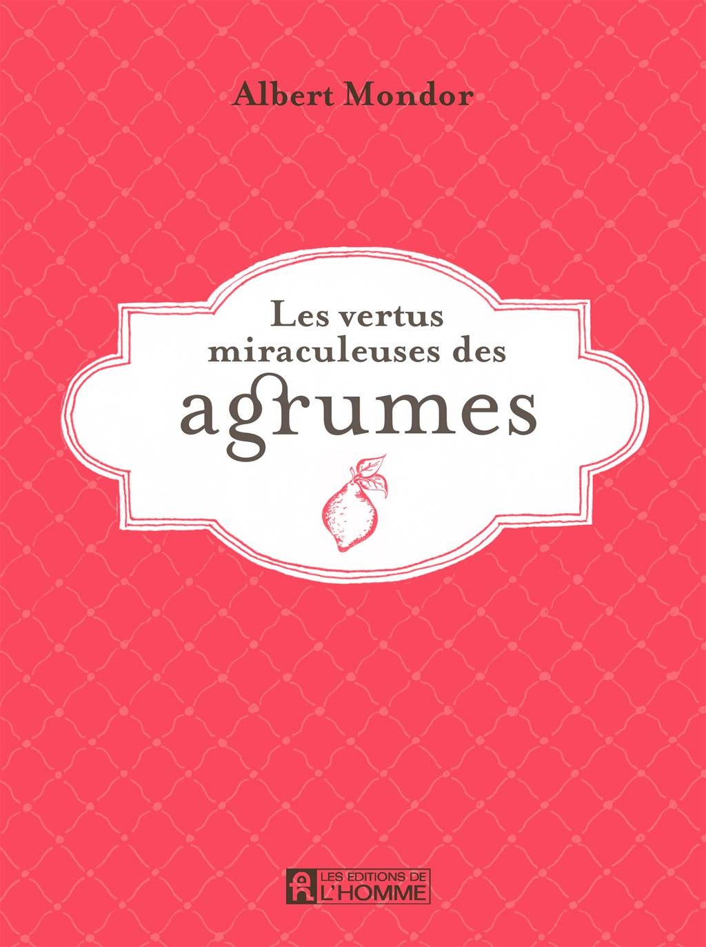 Les vertus miraculeuses des agrumes [Unknown Binding]