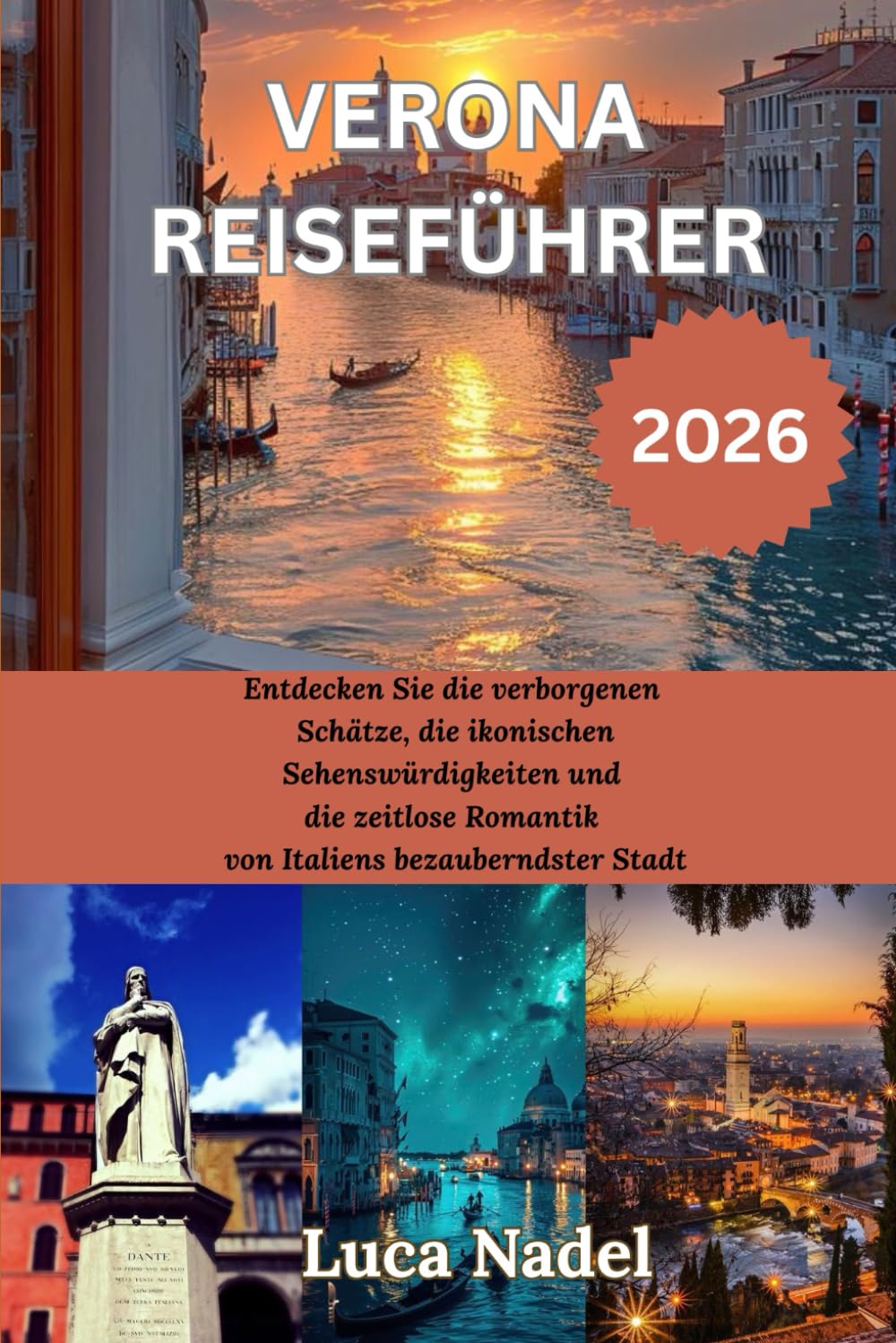VERONA REISEFUHRER 2026: Entdecken Sie die verborgenen Schätze, die ikonischen Sehenswürdigkeiten und die zeitlose Romantik von Italiens bezauberndster Stadt