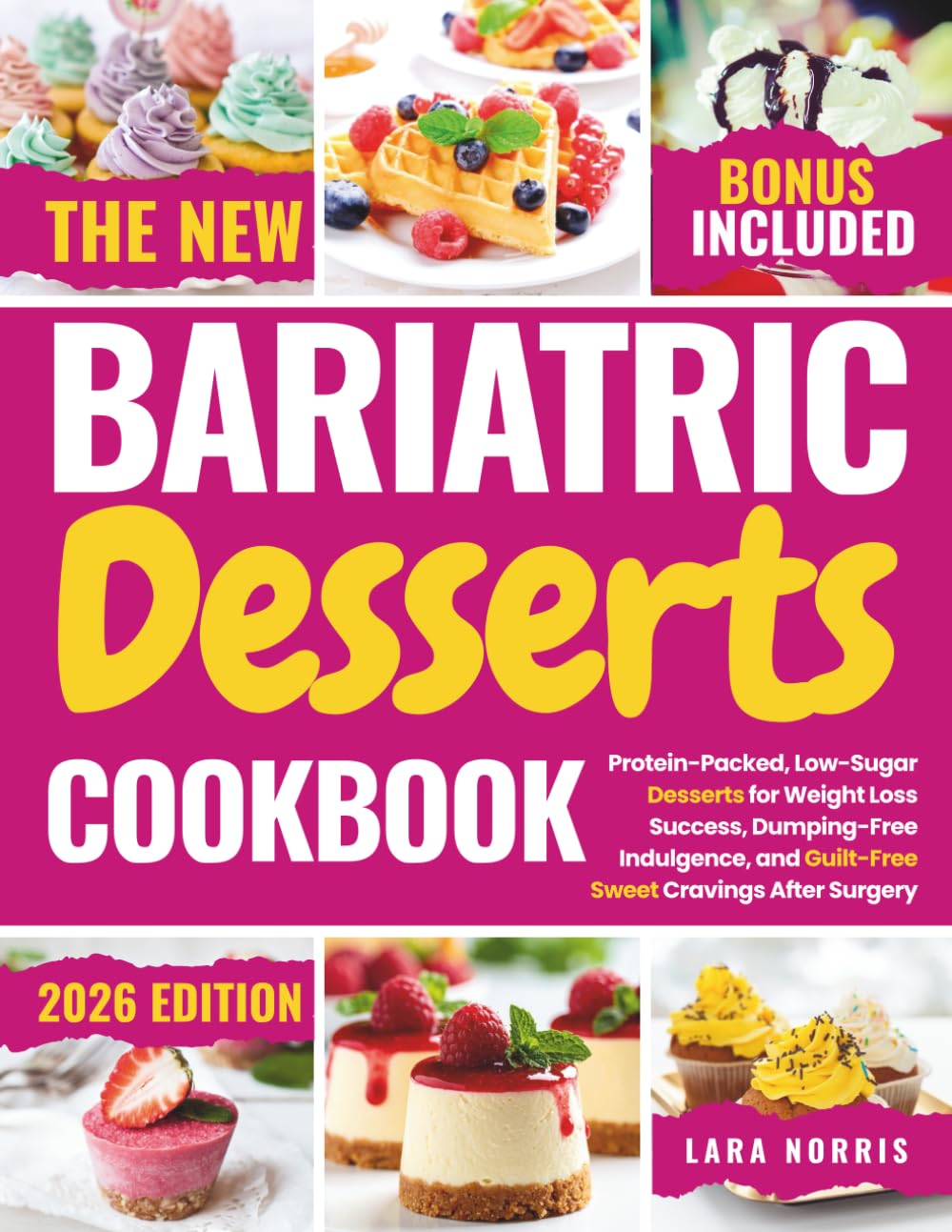 The New Bariatric Desserts Cookbook: Protein-Packed, Low-Sugar Desserts for Weight Loss Success, Dumping-Free Indulgence, and Guilt-Free Sweet ... (The Complete Bariatric Cooking Collection)