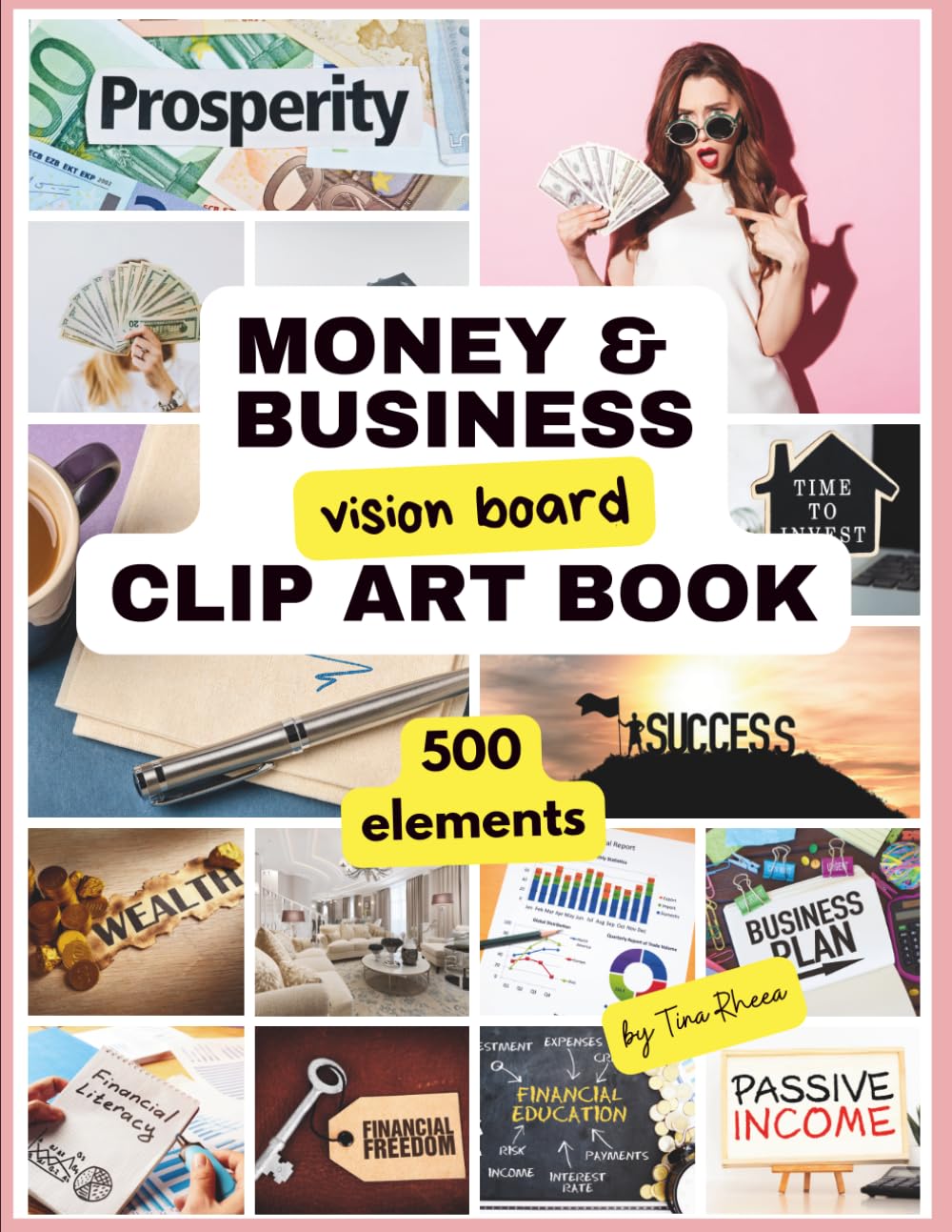 Money, Wealth and Business Vision Board Clip Art Book: Manifest and Achieve Your Financial Success with an Inspiring Collection of 500 Images, Words & Affirmations (Vision Board Supplies)
