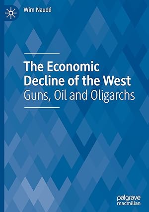 The Economic Decline of the West: Guns, Oil and Oligarchs