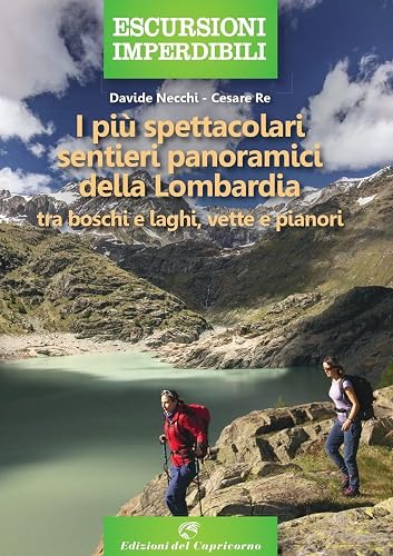 I più spettacolari sentieri panoramici della Lombardia. Tra boschi e laghi, vette e pianori