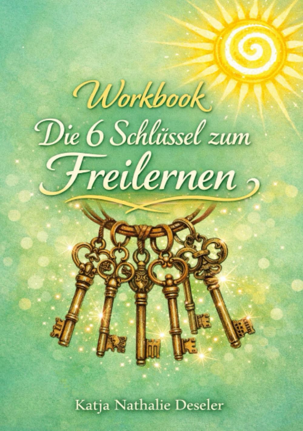 Workbook " Die 6 Schlüssel zum Freilernen"