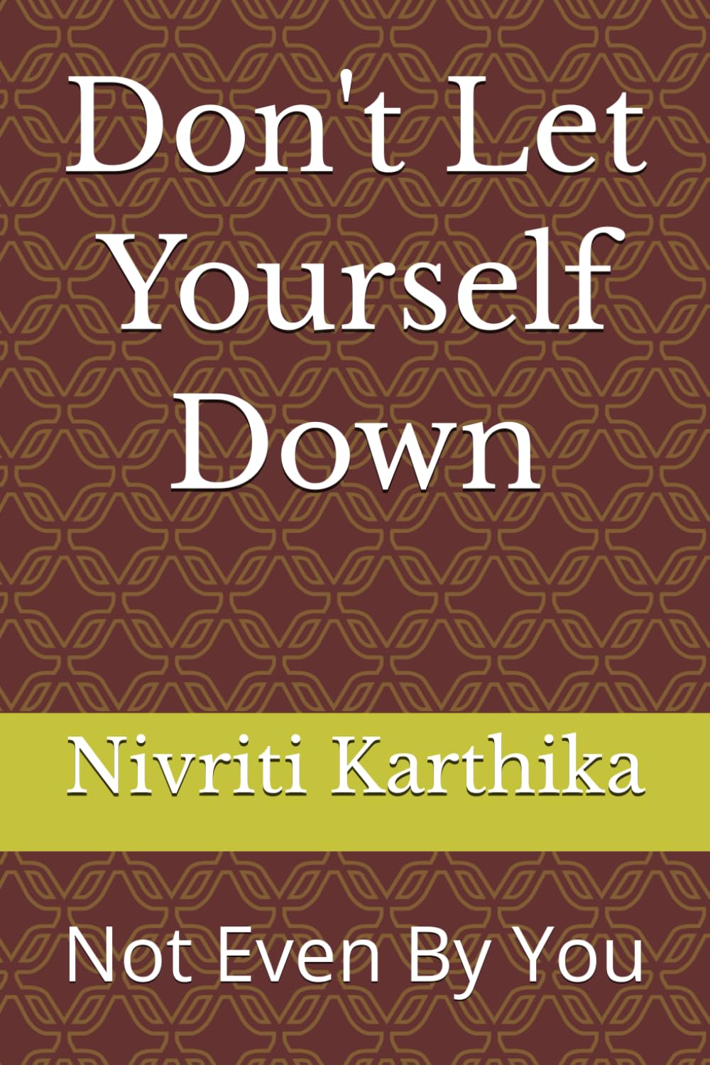 Don't Let Yourself Down: Not Even By You