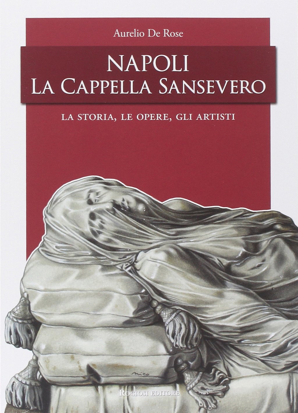 Napoli, la Cappella San Severo. La storia, le opere, gli artisti