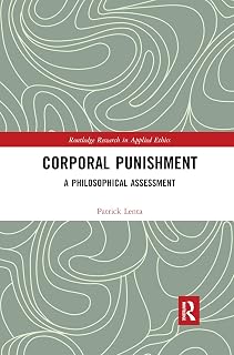 Corporal Punishment: A Philosophical Assessment (Routledge Research in Applied Ethics)