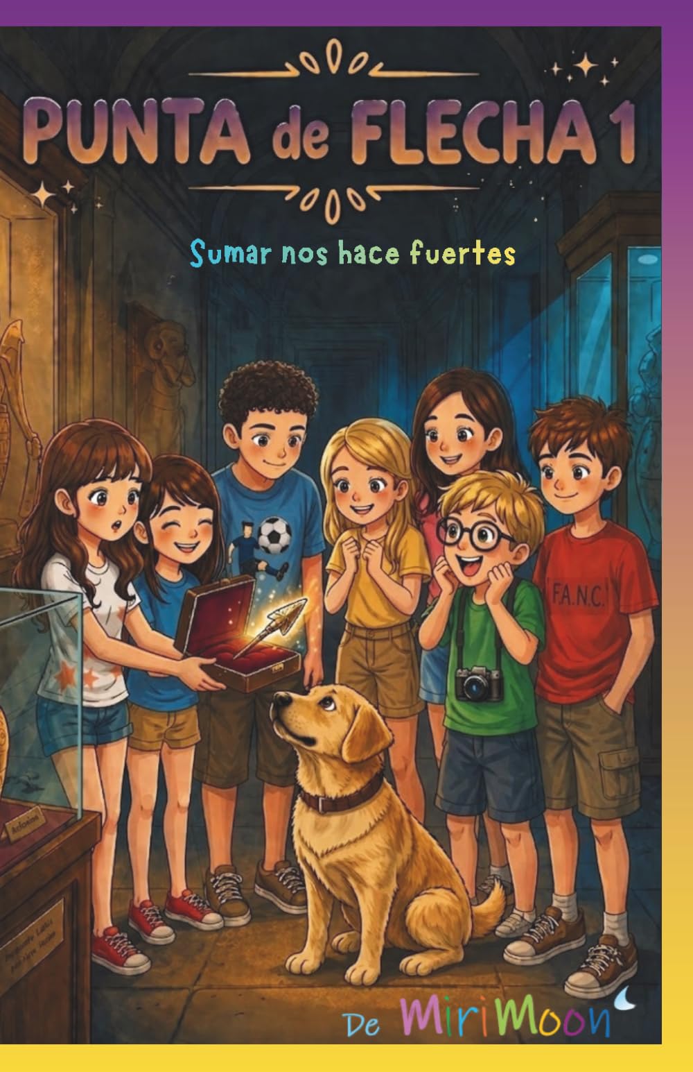 Sumar nos hace fuertes: Punta de Flecha 1 - Misterio, amistad, humor y trabajo en equipo. Confiar y ser fuertes Novela infantil de ritmo ágil para fomentar la lectura en niñ@s de 8 a 12 años.