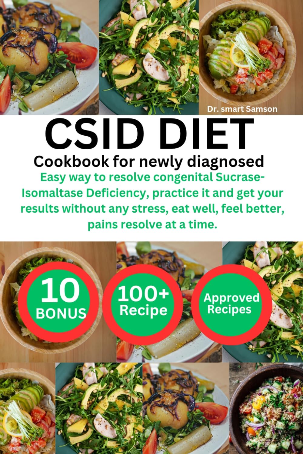 CSID DIET COOKBOOK FOR NEWLY DIAGNOSED: Easy way to resolve congenital Sucrase-Isomaltase Deficiency, practice it and get your results without any ... well, feel better, pains resolve at a time.