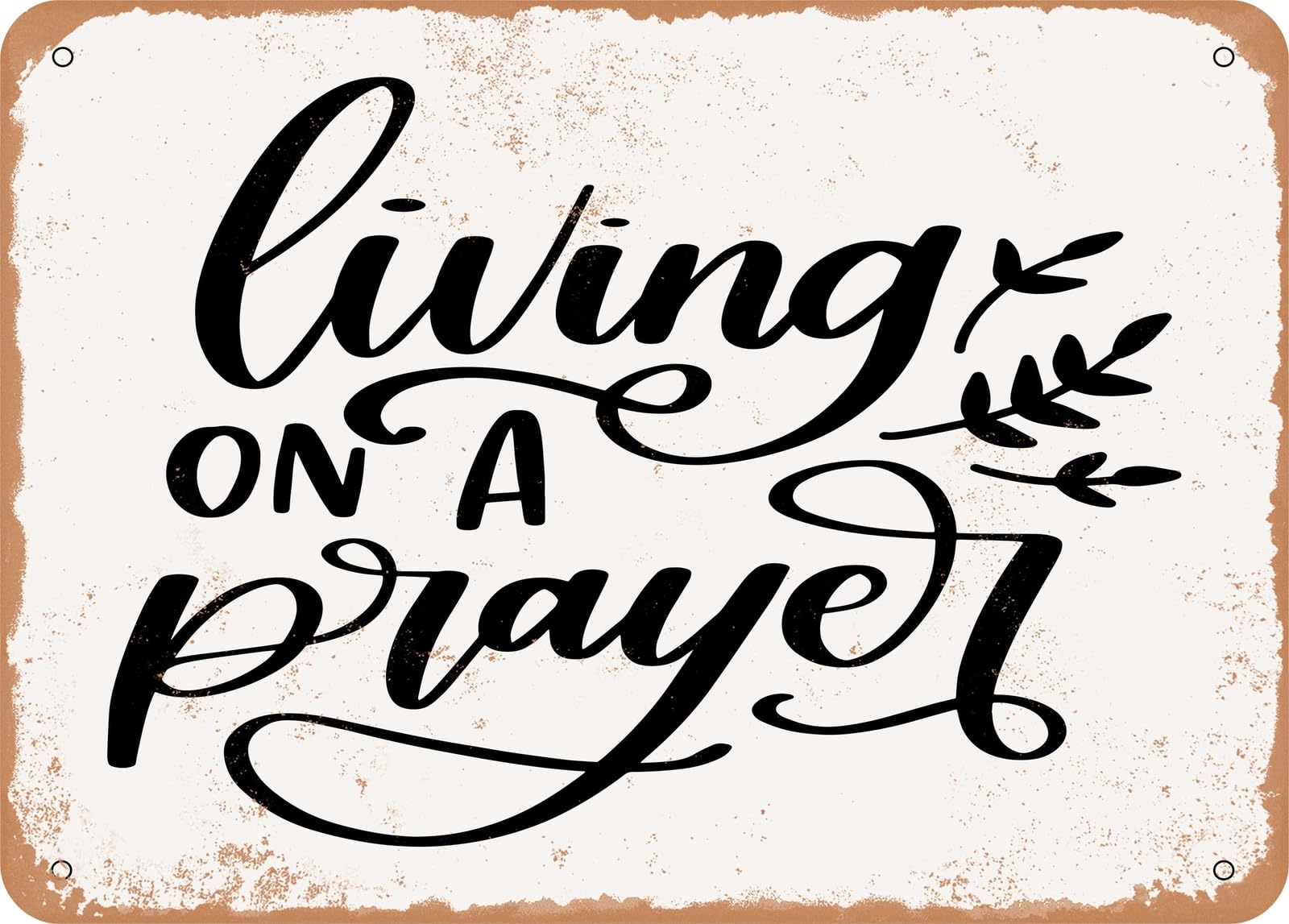 Miaomansenstore Metal Sign - Living On A Prayer - 4 - Vintage Look Sign Home Decor