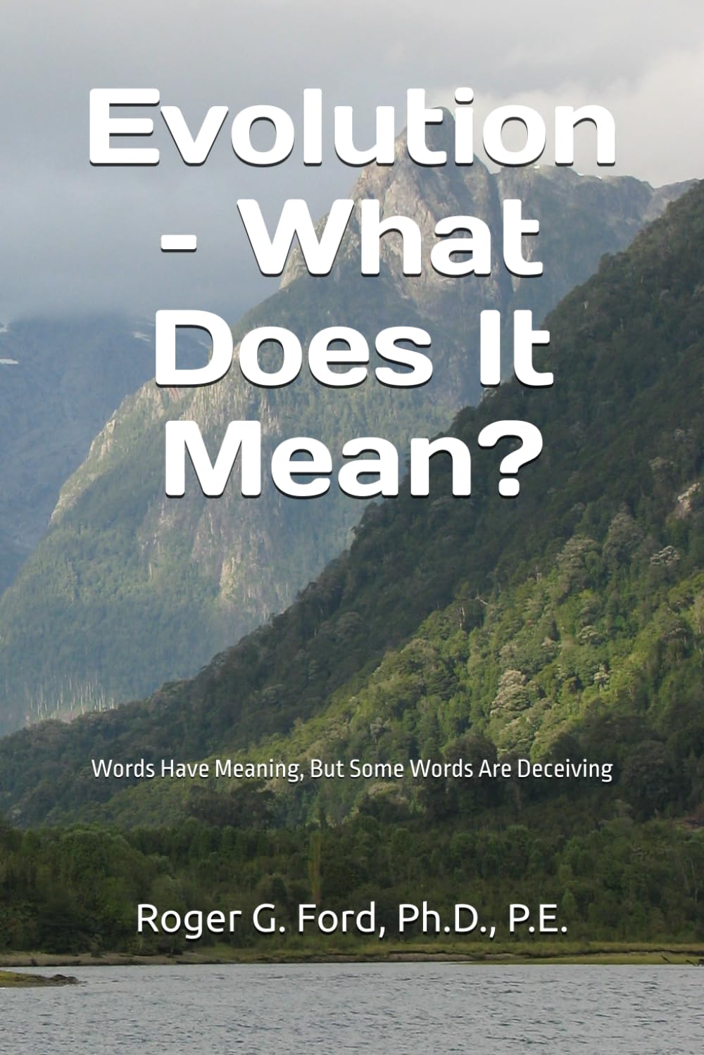Evolution – What Does It Mean?: Words Have Meaning, But Some Words Are Deceiving