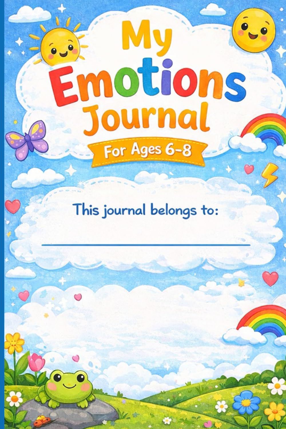 The Big Feelings Journal for Kids Ages 6–8: A Guided Social Emotional Learning Workbook to Help Children Understand Emotions, Build Confidence, ... Express Feelings Through Writing and Drawing