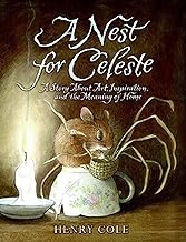 A Nest for Celeste: A Story About Art, Inspiration, and the Meaning of Home (Nest for Celeste, 1)