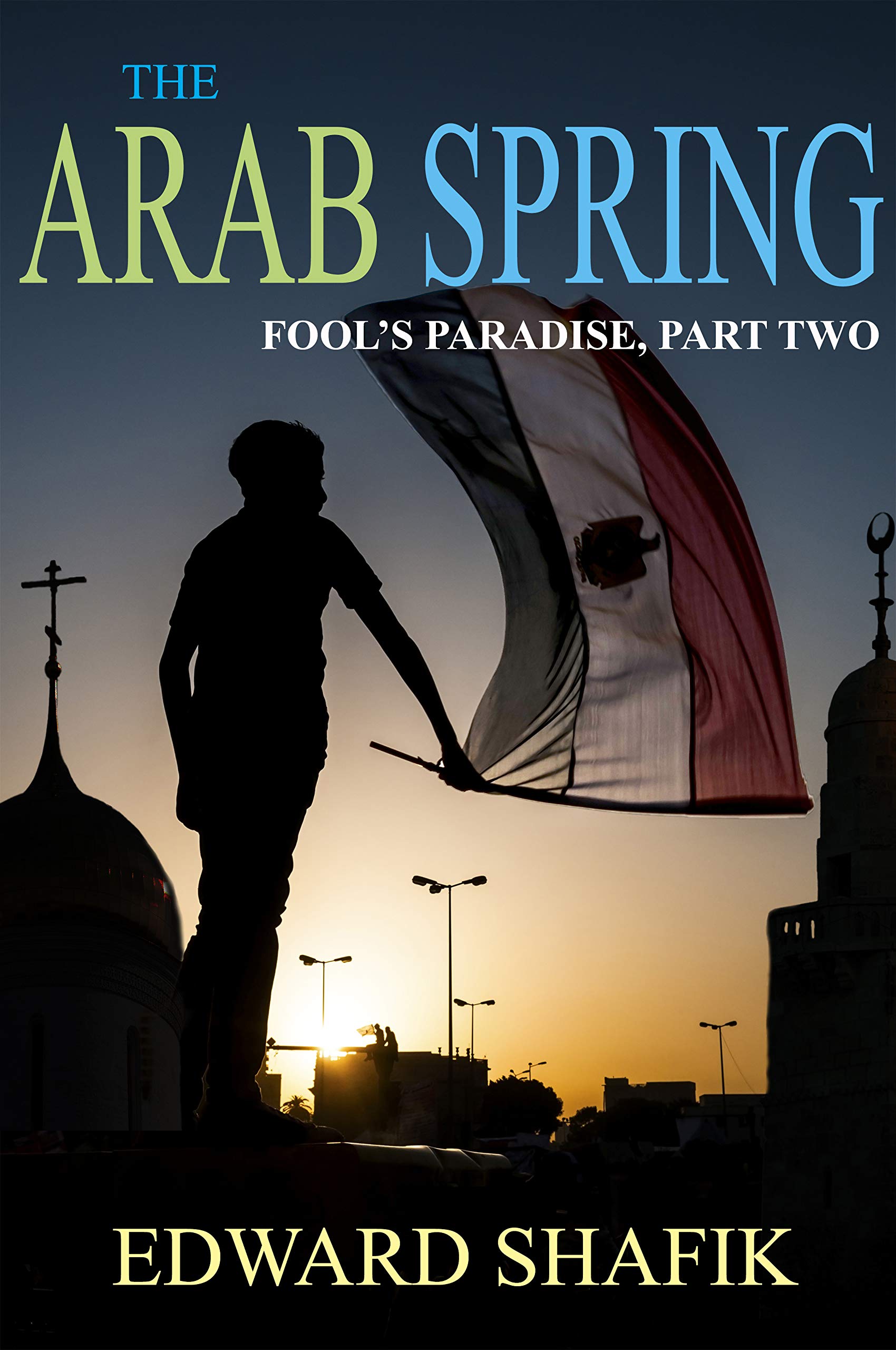 Fool's Paradise Part Two, The Arab Spring