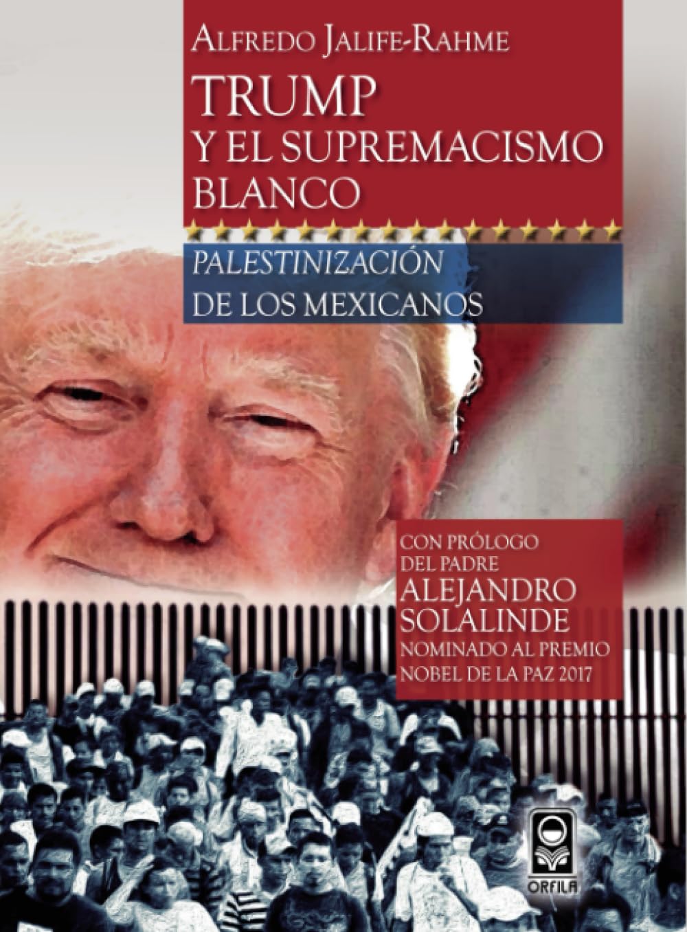 Trump y el supremacismo blanco: Palestinización de los mexicanos