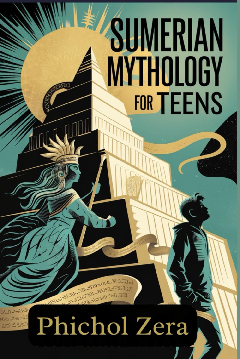 SUMERIAN MYTHOLOGY FOR TEENS: Discover the Ancient Gods, Epic Legends, and Wild Stories of Mesopotamia