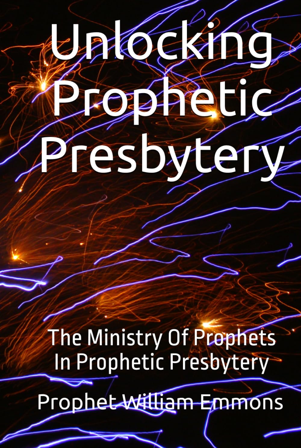 Unlocking Prophetic Presbytery: The Ministry Of Prophets In Prophetic Presbytery