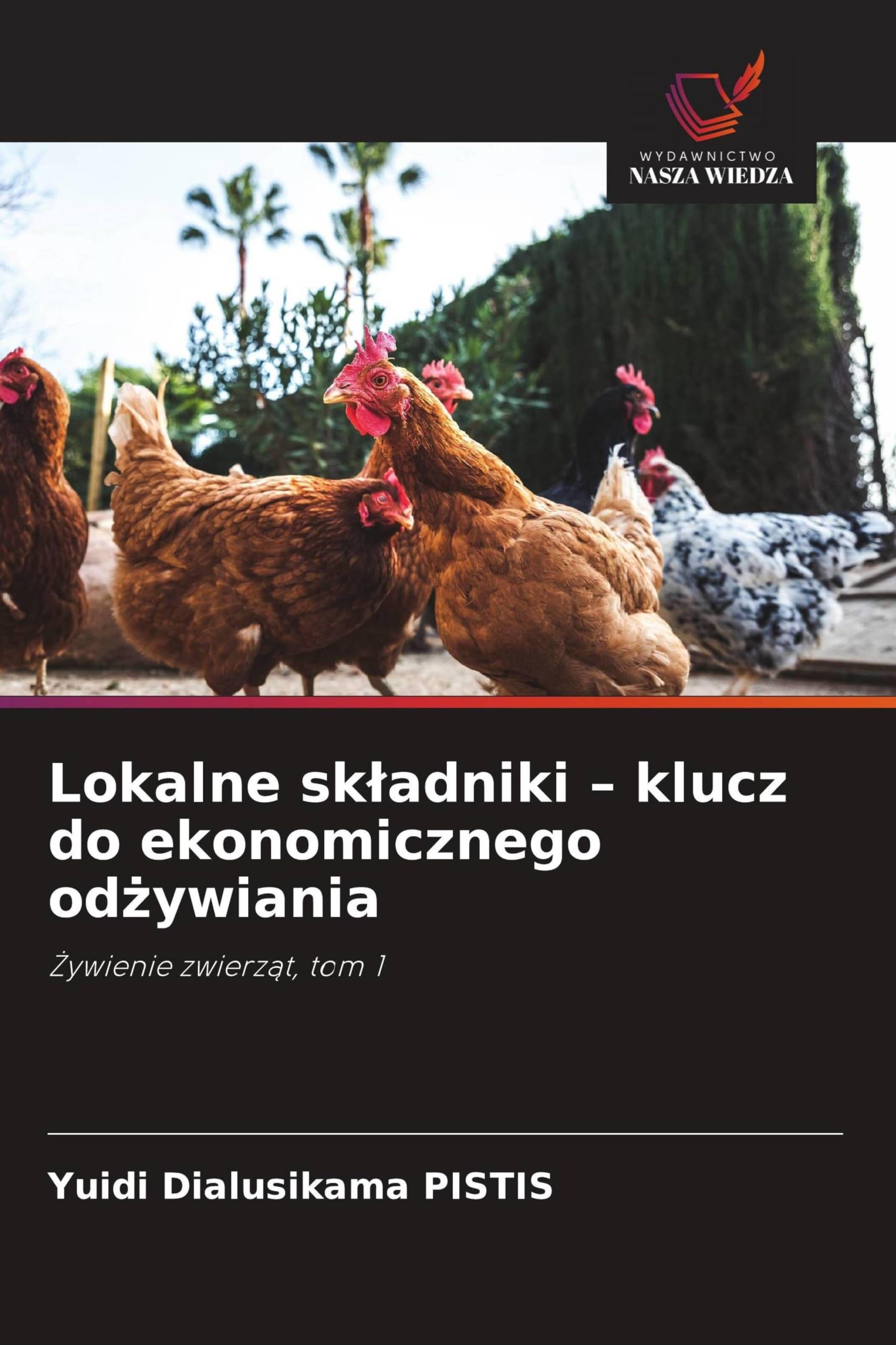 Lokalne sk¿adniki - klucz do ekonomicznego od¿ywiania: ¿ywienie zwierz¿t, tom 1