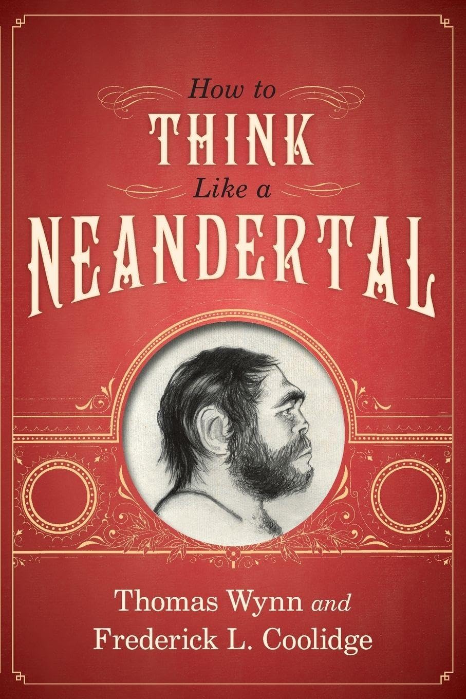 HOW TO THINK LIKE A NEANDERTAL