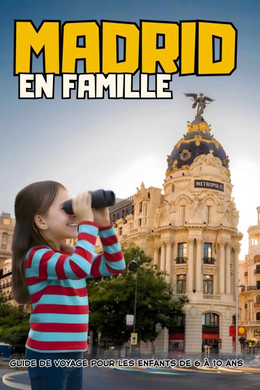 MADRID EN FAMILLE. Guide de voyage pour les enfants de 6 à 10 ans