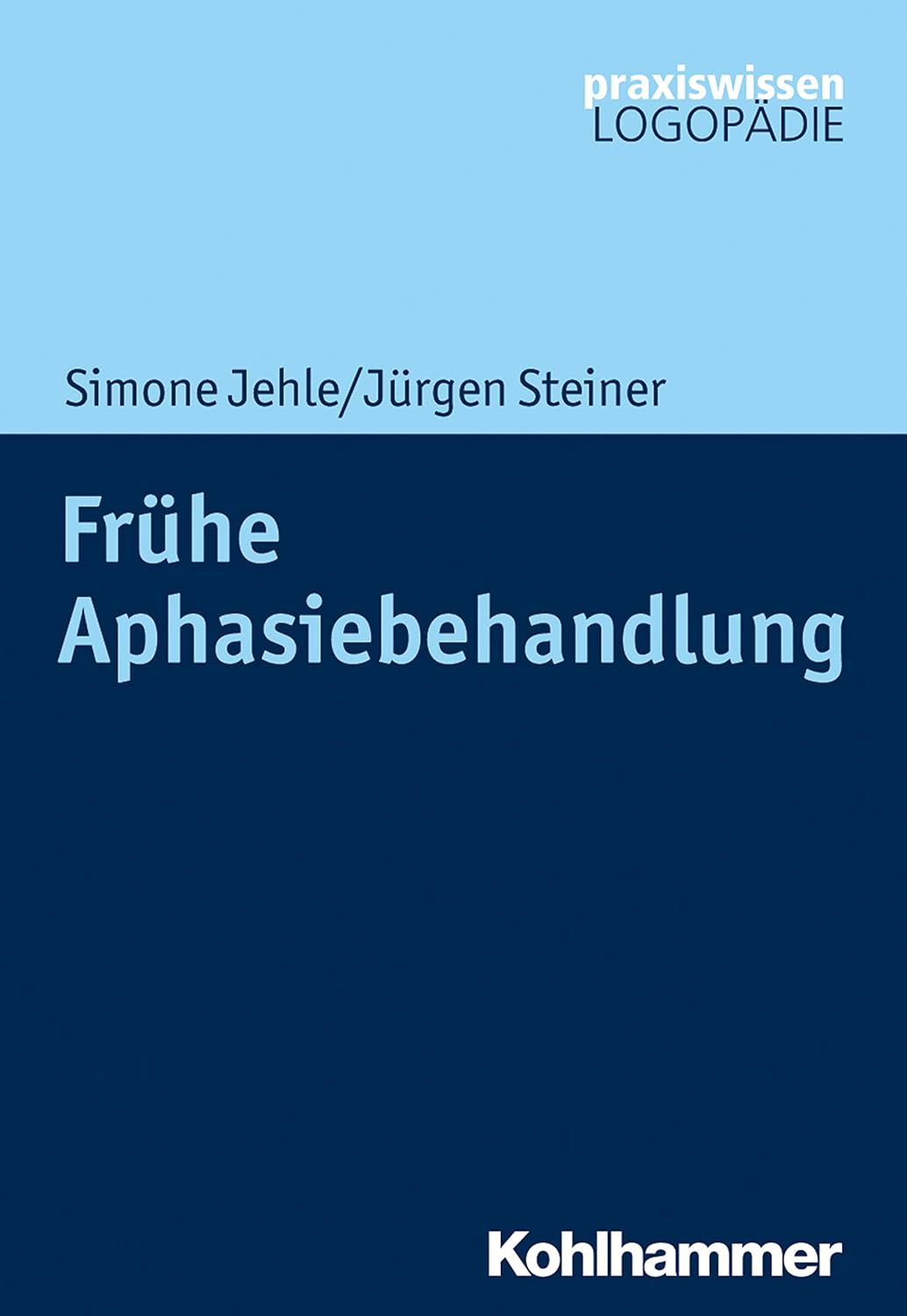 Frühe Aphasiebehandlung (Praxiswissen Logopädie) (German Edition)
