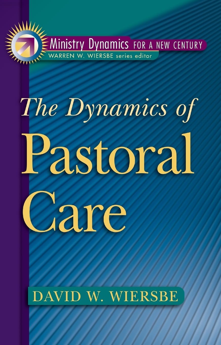 Dynamics of Pastoral Care, The (Ministry Dynamics for a New Century)